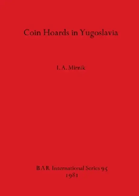 Buy Coin Hoards in Yugoslavia (English, I. A. Mirnik) — BookShops.in