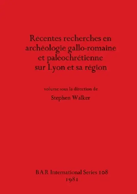 Buy Récentes recherches en archéologie gallo-romaine et paléochrétienne sur Lyon et sa région | by Stephen Walker | British Archaeological Reports Oxford Ltd | by Stephen Walker | British Archaeological Reports Oxford Ltd | by Stephen Walker | British Archaeological Reports Oxford Ltd | by Stephen Walker | British Archaeological Reports Oxford Ltd | by Stephen Walker | British Archaeological Reports Oxford Ltd | by Stephen Walker | British Archaeological Reports Oxford Ltd | by Stephen Walker | Brit — BookShops.in