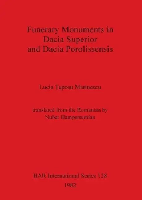 Buy Funerary Monuments in Dacia Superior and Dacia Porolissensis | by Lucia Ţeposu Marinescu | British Archaeological Reports Oxford Ltd | by Lucia Ţeposu Marinescu | British Archaeological Reports Oxford Ltd | by Lucia Ţeposu Marinescu | British Archaeological Reports Oxford Ltd | by Lucia Ţeposu Marinescu | British Archaeological Reports Oxford Ltd | by Lucia Ţeposu Marinescu | British Archaeological Reports Oxford Ltd | by Lucia Ţeposu Marinescu | British Archaeological Reports Oxford Ltd | by Lu — BookShops.in