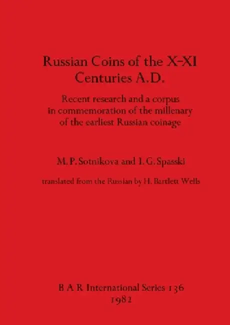 Buy Russian coins of the X-XI Centuries A.D. (English, M. P. Sotnikova | I. G. Spasski) — BookShops.in