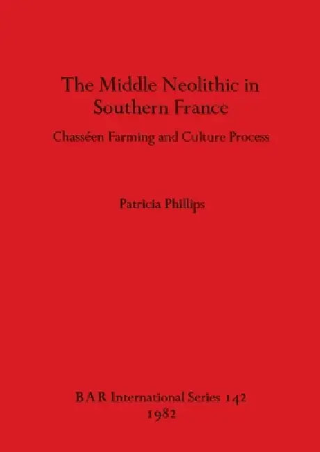 Buy The Middle Neolithic in Southern France | by Patricia Phillips | British Archaeological Reports Oxford Ltd | by Patricia Phillips | British Archaeological Reports Oxford Ltd | by Patricia Phillips | British Archaeological Reports Oxford Ltd | by Patricia Phillips | British Archaeological Reports Oxford Ltd | by Patricia Phillips | British Archaeological Reports Oxford Ltd | by Patricia Phillips | British Archaeological Reports Oxford Ltd | by Patricia Phillips | British Archaeological Reports Ox — BookShops.in