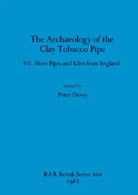 Buy The Archaeology of the Clay Tobacco Pipe VII (English, Peter Davey) — BookShops.in