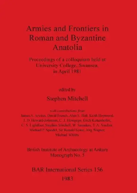 Buy Armies and Frontiers in Roman and Byzantine Anatolia (English, Stephen Mitchell) โ BookShops.in
