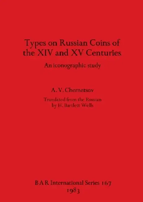 Buy Types on Russian Coins of the XIV and XV Centuries | by A. V. Chernetsov | British Archaeological Reports Oxford Ltd | by A. V. Chernetsov | British Archaeological Reports Oxford Ltd | by A. V. Chernetsov | British Archaeological Reports Oxford Ltd | by A. V. Chernetsov | British Archaeological Reports Oxford Ltd | by A. V. Chernetsov | British Archaeological Reports Oxford Ltd | by A. V. Chernetsov | British Archaeological Reports Oxford Ltd | by A. V. Chernetsov | British Archaeological Report — BookShops.in