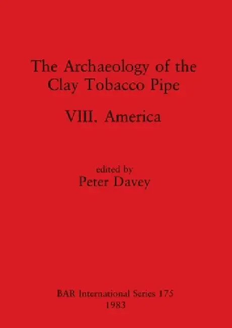 Buy The Archaeology of the Clay Tobacco Pipe VIII (English, Peter Davey) — BookShops.in
