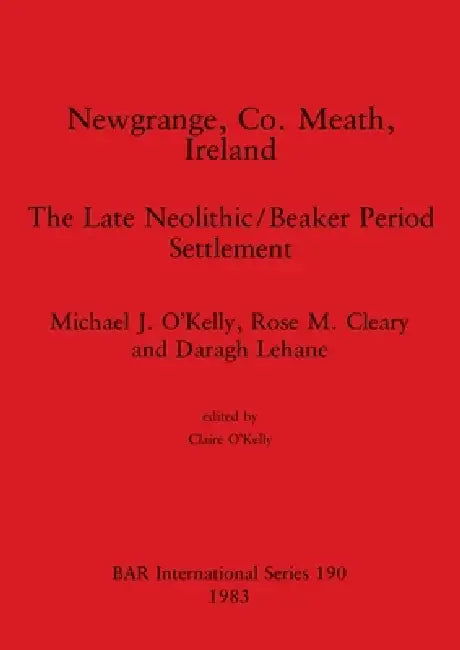 Buy Newgrange, Co. Meath, Ireland (English, Michael J. O'Kelly | Rose M. Cleary | Daragh Lehane) — BookShops.in