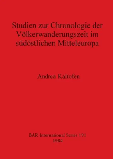 Buy Studien zur Chronologie der Völkerwanderungszeit im südöstlichen Mitteleuropa (English, Andrea Kaltofen) — BookShops.in