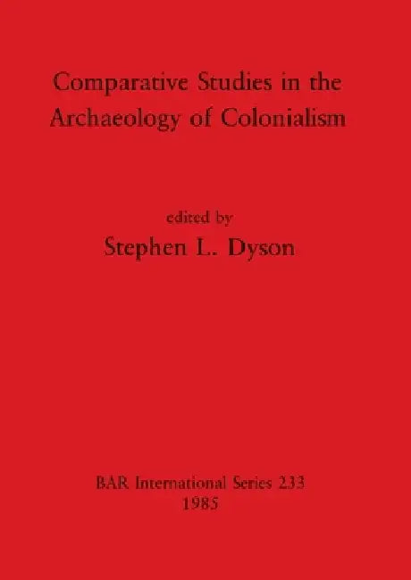 Buy Comparative Studies in the Archaeology of Colonialism (English, Stephen L. Dyson) — BookShops.in