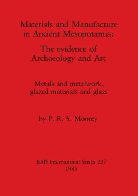 Buy Materials and Manufacture in Ancient Mesopotamia (English, P. R. S. Moorey) — BookShops.in