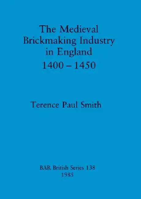 Buy The Medieval Brickmaking Industry in England 1400-1450 (English, Terence Paul Smith) — BookShops.in