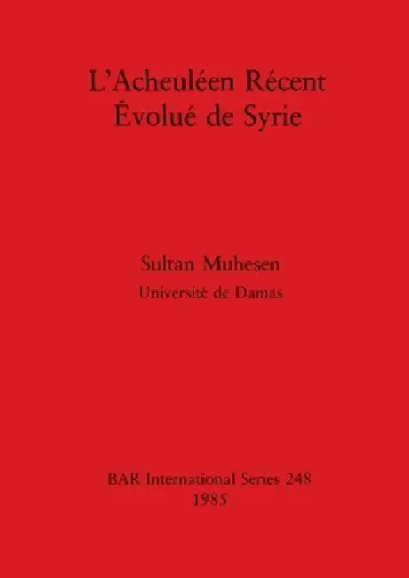 Buy L'Acheuléen Récent Évolué de Syrie (English, Sultan Muhesen) — BookShops.in