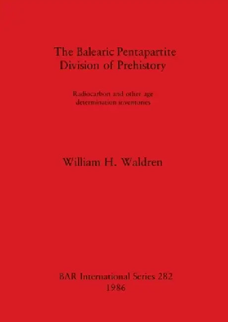 Buy The Balearic Pentapartite Division of Prehistory | by William H. Waldren | British Archaeological Reports Oxford Ltd | by William H. Waldren | British Archaeological Reports Oxford Ltd | by William H. Waldren | British Archaeological Reports Oxford Ltd | by William H. Waldren | British Archaeological Reports Oxford Ltd | by William H. Waldren | British Archaeological Reports Oxford Ltd | by William H. Waldren | British Archaeological Reports Oxford Ltd | by William H. Waldren | British Archaeolo — BookShops.in