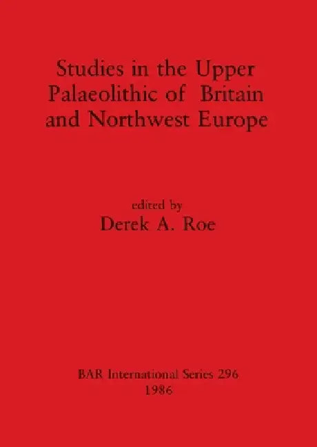 Buy Studies in the Upper Palaeolithic of Britain and Northwest Europe (English, Derek A. Roe) — BookShops.in