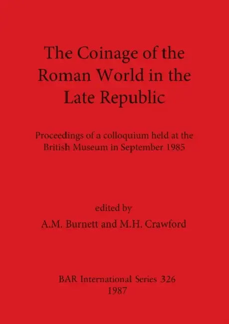 Buy The Coinage of the Roman World in the Late Republic | by A. M. Burnett | M. H. Crawford | British Archaeological Reports Oxford Ltd | by A. M. Burnett | M. H. Crawford | British Archaeological Reports Oxford Ltd | by A. M. Burnett | M. H. Crawford | British Archaeological Reports Oxford Ltd | by A. M. Burnett | M. H. Crawford | British Archaeological Reports Oxford Ltd | by A. M. Burnett | M. H. Crawford | British Archaeological Reports Oxford Ltd | by A. M. Burnett | M. H. Crawford | British Ar — BookShops.in