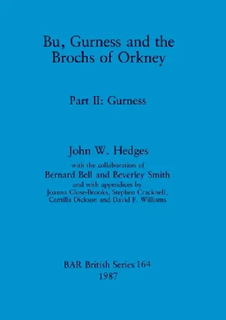 Buy Bu, Gurness and the Brochs of Orkney | by John W. Hedges | Bernard Bell | Beverley Smith | British Archaeological Reports Oxford Ltd | by John W. Hedges | Bernard Bell | Beverley Smith | British Archaeological Reports Oxford Ltd | by John W. Hedges | Bernard Bell | Beverley Smith | British Archaeological Reports Oxford Ltd | by John W. Hedges | Bernard Bell | Beverley Smith | British Archaeological Reports Oxford Ltd | by John W. Hedges | Bernard Bell | Beverley Smith | British Archaeological Re — BookShops.in