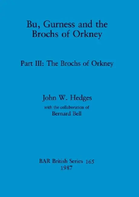 Buy Bu, Gurness and the Brochs of Orkney | by John W. Hedges | Bernard Bell | British Archaeological Reports Oxford Ltd | by John W. Hedges | Bernard Bell | British Archaeological Reports Oxford Ltd | by John W. Hedges | Bernard Bell | British Archaeological Reports Oxford Ltd | by John W. Hedges | Bernard Bell | British Archaeological Reports Oxford Ltd | by John W. Hedges | Bernard Bell | British Archaeological Reports Oxford Ltd | by John W. Hedges | Bernard Bell | British Archaeological Reports — BookShops.in