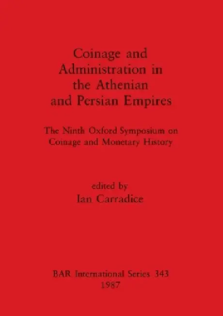 Buy Coinage and Administration in the Athenian and Persian Empires (English, Ian Carradice) — BookShops.in