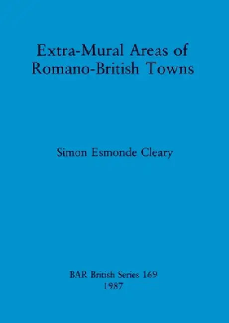 Buy Extra-Mural Areas of Romano-British Towns (English, Simon Esmonde Cleary) — BookShops.in