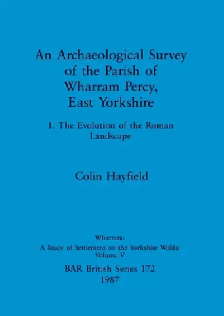 Buy An Archaeological Survey of the Parish of Wharram Percy, East Yorkshire | by Colin Hayfield | British Archaeological Reports Oxford Ltd | by Colin Hayfield | British Archaeological Reports Oxford Ltd | by Colin Hayfield | British Archaeological Reports Oxford Ltd | by Colin Hayfield | British Archaeological Reports Oxford Ltd | by Colin Hayfield | British Archaeological Reports Oxford Ltd | by Colin Hayfield | British Archaeological Reports Oxford Ltd | by Colin Hayfield | British Archaeological — BookShops.in