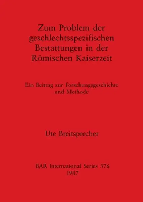 Buy Zum Problem der geschlectsspezifischen Bestattungen in der Römischen Kaiserzeit | by Ute Breitsprecher | British Archaeological Reports Oxford Ltd | by Ute Breitsprecher | British Archaeological Reports Oxford Ltd | by Ute Breitsprecher | British Archaeological Reports Oxford Ltd | by Ute Breitsprecher | British Archaeological Reports Oxford Ltd | by Ute Breitsprecher | British Archaeological Reports Oxford Ltd | by Ute Breitsprecher | British Archaeological Reports Oxford Ltd | by Ute Breitspre — BookShops.in