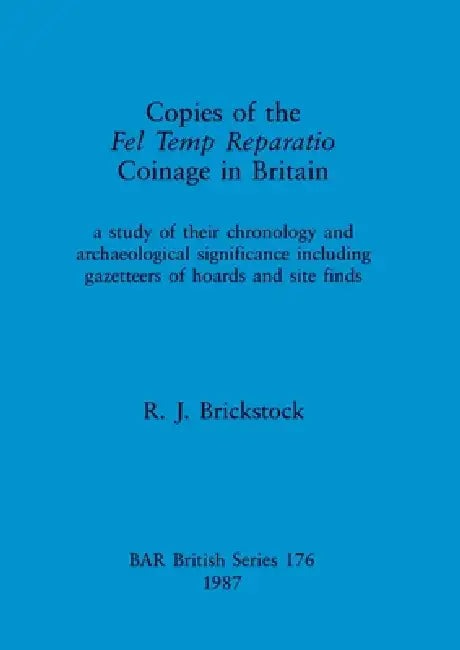 Buy Copies of the Fel Temp Reparatio Coinage in Britain | by R. J. Brickstock | British Archaeological Reports Oxford Ltd | by R. J. Brickstock | British Archaeological Reports Oxford Ltd | by R. J. Brickstock | British Archaeological Reports Oxford Ltd | by R. J. Brickstock | British Archaeological Reports Oxford Ltd | by R. J. Brickstock | British Archaeological Reports Oxford Ltd | by R. J. Brickstock | British Archaeological Reports Oxford Ltd | by R. J. Brickstock | British Archaeological Repor — BookShops.in