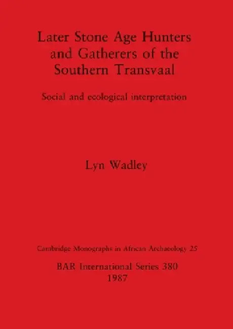Buy Later Stone Age Hunters and Gatherers of the Southern Transvaal (English, Lyn Wadley) — BookShops.in