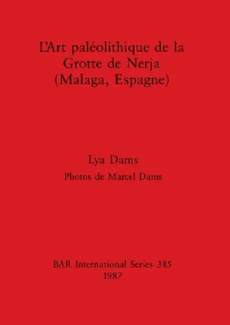 Buy L'Art paléolithique de la Grotte de Nerja (Malaga, Espagne) | by Lya Dams | British Archaeological Reports Oxford Ltd | by Lya Dams | British Archaeological Reports Oxford Ltd | by Lya Dams | British Archaeological Reports Oxford Ltd | by Lya Dams | British Archaeological Reports Oxford Ltd | by Lya Dams | British Archaeological Reports Oxford Ltd | by Lya Dams | British Archaeological Reports Oxford Ltd | by Lya Dams | British Archaeological Reports Oxford Ltd | by Lya Dams | British Archaeolog — BookShops.in
