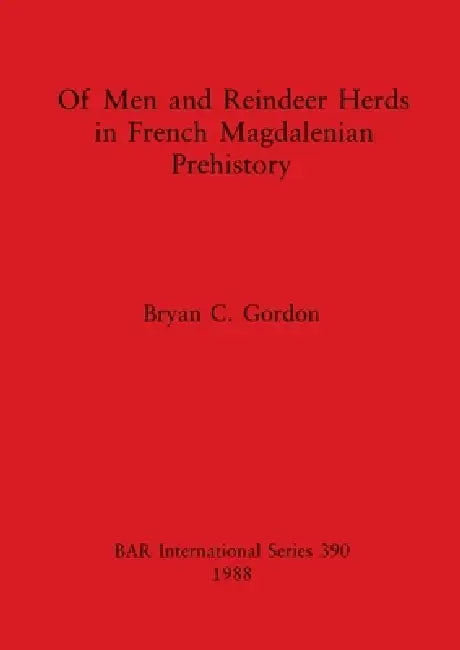 Buy Of Men and Reindeer Herds in French Magdalenian Prehistory (English, Bryan C. Gordon) — BookShops.in