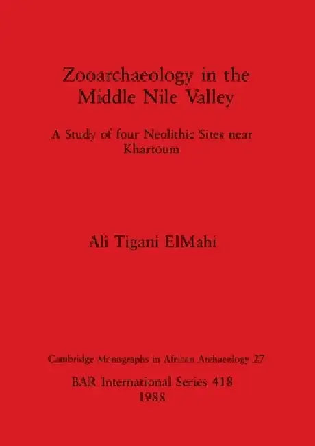 Buy Zooarchaeology in the Middle Nile Valley (English, Ali Tigani Elmahi) — BookShops.in