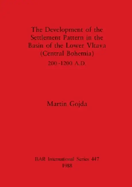 Buy The Development of the Settlement Pattern in the Basin of the Lower Vltava (Central Bohemia) 200 - 1 | by Martin Gojda | British Archaeological Reports Oxford Ltd | by Martin Gojda | British Archaeological Reports Oxford Ltd | by Martin Gojda | British Archaeological Reports Oxford Ltd | by Martin Gojda | British Archaeological Reports Oxford Ltd | by Martin Gojda | British Archaeological Reports Oxford Ltd | by Martin Gojda | British Archaeological Reports Oxford Ltd | by Martin Gojda | British — BookShops.in
