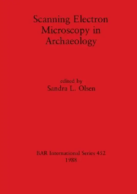 Buy Scanning Electron Microscopy in Archaeology (English, Sandra L. Olsen) โ BookShops.in