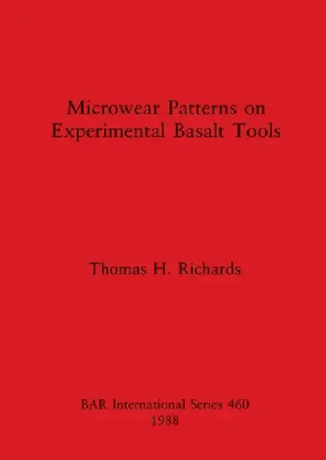 Buy Microwear Patterns on Experimental Basalt Tools (English, Thomas H. Richards) — BookShops.in