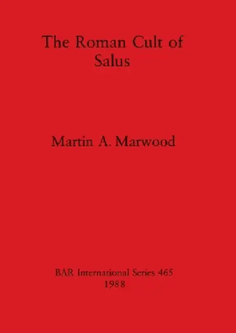 Buy The Roman Cult of Salus (English, Martin A. Marwood) β BookShops.in