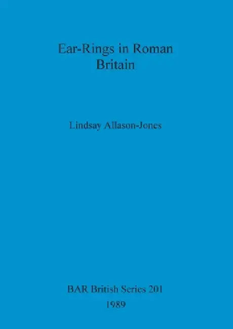Buy Ear-Rings in Roman Britain (English, Lindsay Allason-Jones) — BookShops.in