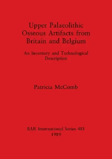 Buy Upper Palaeolithic Osseous Artifacts from Britain and Belgium (English, Patricia McComb) — BookShops.in