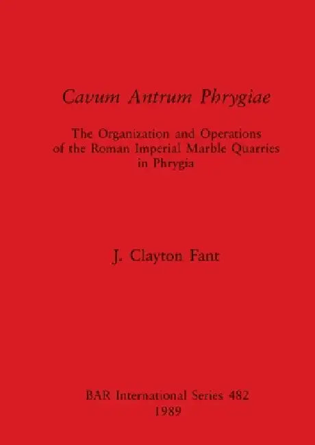 Buy Cavum Antrum Phrygiae (English, J. Clayton Fant) โ BookShops.in