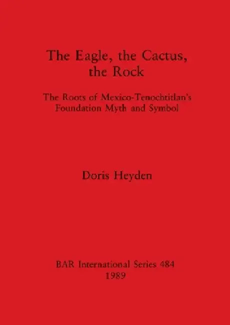 Buy The Eagle, the Cactus, the Rock (English, Doris Heyden) — BookShops.in