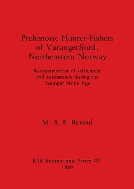 Buy Prehistoric Hunter-Fishers of Varangerfjord, Northeastern Norway (English, M. A. P. Renouf) — BookShops.in