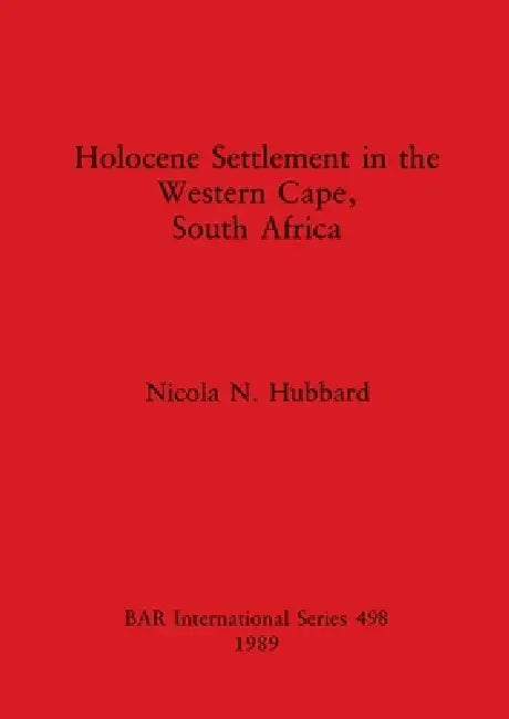 Buy Holocene Settlement in the Western Cape, South Africa | by Nicola N. Hubbard | British Archaeological Reports Oxford Ltd | by Nicola N. Hubbard | British Archaeological Reports Oxford Ltd | by Nicola N. Hubbard | British Archaeological Reports Oxford Ltd | by Nicola N. Hubbard | British Archaeological Reports Oxford Ltd | by Nicola N. Hubbard | British Archaeological Reports Oxford Ltd | by Nicola N. Hubbard | British Archaeological Reports Oxford Ltd | by Nicola N. Hubbard | British Archaeologi — BookShops.in