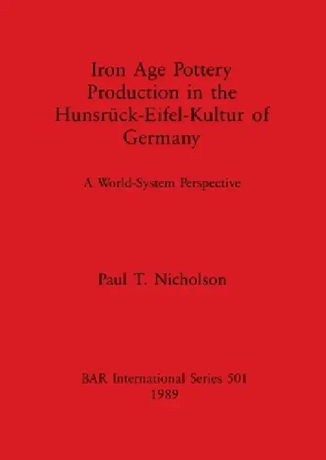 Buy Iron Age Pottery Production in the Hunsrück-Eifel-Kultur of Germany | by Paul T. Nicholson | British Archaeological Reports Oxford Ltd | by Paul T. Nicholson | British Archaeological Reports Oxford Ltd | by Paul T. Nicholson | British Archaeological Reports Oxford Ltd | by Paul T. Nicholson | British Archaeological Reports Oxford Ltd | by Paul T. Nicholson | British Archaeological Reports Oxford Ltd | by Paul T. Nicholson | British Archaeological Reports Oxford Ltd | by Paul T. Nicholson | Briti — BookShops.in