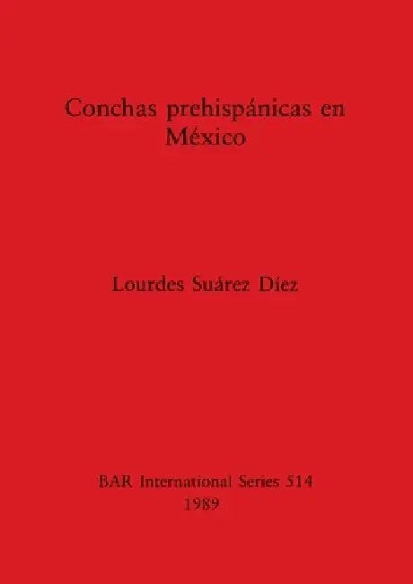 Buy Conchas prehispánicas en México | by Lourdes Suárez Díez | British Archaeological Reports Oxford Ltd | by Lourdes Suárez Díez | British Archaeological Reports Oxford Ltd | by Lourdes Suárez Díez | British Archaeological Reports Oxford Ltd | by Lourdes Suárez Díez | British Archaeological Reports Oxford Ltd | by Lourdes Suárez Díez | British Archaeological Reports Oxford Ltd | by Lourdes Suárez Díez | British Archaeological Reports Oxford Ltd | by Lourdes Suárez Díez | British Archaeological Repo — BookShops.in