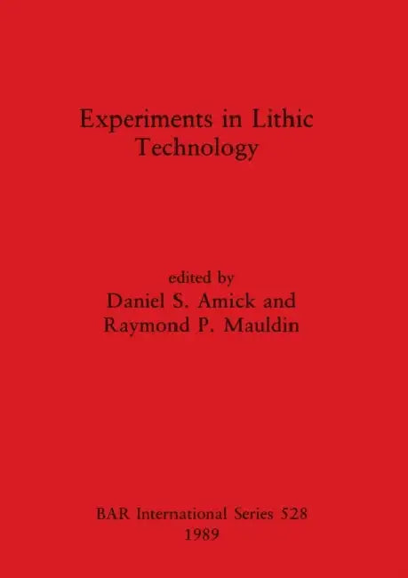 Buy Experiments in Lithic Technology | by Daniel S. Amick | Raymond P. Mauldin | British Archaeological Reports Oxford Ltd | by Daniel S. Amick | Raymond P. Mauldin | British Archaeological Reports Oxford Ltd | by Daniel S. Amick | Raymond P. Mauldin | British Archaeological Reports Oxford Ltd | by Daniel S. Amick | Raymond P. Mauldin | British Archaeological Reports Oxford Ltd | by Daniel S. Amick | Raymond P. Mauldin | British Archaeological Reports Oxford Ltd | by Daniel S. Amick | Raymond P. Mau — BookShops.in