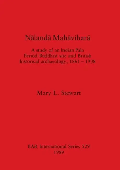 Buy Nālandā Mahāviharā | by Mary L. Stewart | British Archaeological Reports Oxford Ltd | by Mary L. Stewart | British Archaeological Reports Oxford Ltd | by Mary L. Stewart | British Archaeological Reports Oxford Ltd | by Mary L. Stewart | British Archaeological Reports Oxford Ltd | by Mary L. Stewart | British Archaeological Reports Oxford Ltd | by Mary L. Stewart | British Archaeological Reports Oxford Ltd | by Mary L. Stewart | British Archaeological Reports Oxford Ltd | by M — BookShops.in