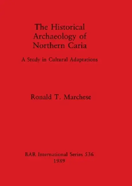 Buy The Historical Archaeology of Northern Caria (English, Ronald T. Marchese) — BookShops.in