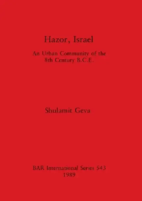 Buy Hazor, Israel | by Shulamit Geva | British Archaeological Reports Oxford Ltd | by Shulamit Geva | British Archaeological Reports Oxford Ltd | by Shulamit Geva | British Archaeological Reports Oxford Ltd | by Shulamit Geva | British Archaeological Reports Oxford Ltd | by Shulamit Geva | British Archaeological Reports Oxford Ltd | by Shulamit Geva | British Archaeological Reports Oxford Ltd | by Shulamit Geva | British Archaeological Reports Oxford Ltd | by Shulamit Geva | British Archaeological R — BookShops.in