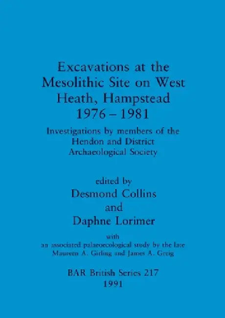 Buy Excavations at the Mesolithic Site on West Heath, Hampstead 1976 - 1981 | by Desmond Collins | Daphne Lorimer | British Archaeological Reports Oxford Ltd | by Desmond Collins | Daphne Lorimer | British Archaeological Reports Oxford Ltd | by Desmond Collins | Daphne Lorimer | British Archaeological Reports Oxford Ltd | by Desmond Collins | Daphne Lorimer | British Archaeological Reports Oxford Ltd | by Desmond Collins | Daphne Lorimer | British Archaeological Reports Oxford Ltd | by Desmond Colli — BookShops.in
