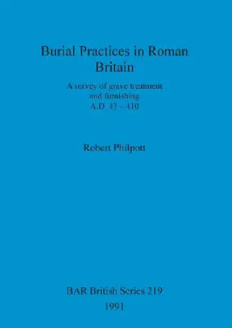 Buy Burial Practices in Roman Britain | by Robert Philpott | British Archaeological Reports Oxford Ltd | by Robert Philpott | British Archaeological Reports Oxford Ltd | by Robert Philpott | British Archaeological Reports Oxford Ltd | by Robert Philpott | British Archaeological Reports Oxford Ltd | by Robert Philpott | British Archaeological Reports Oxford Ltd | by Robert Philpott | British Archaeological Reports Oxford Ltd | by Robert Philpott | British Archaeological Reports Oxford Ltd | by Robert — BookShops.in