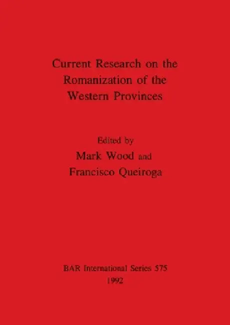 Buy Current Research on the Romanization of the Western Provinces | by Mark Wood | Francisco Queiroga | British Archaeological Reports Oxford Ltd | by Mark Wood | Francisco Queiroga | British Archaeological Reports Oxford Ltd | by Mark Wood | Francisco Queiroga | British Archaeological Reports Oxford Ltd | by Mark Wood | Francisco Queiroga | British Archaeological Reports Oxford Ltd | by Mark Wood | Francisco Queiroga | British Archaeological Reports Oxford Ltd | by Mark Wood | Francisco Queiroga | — BookShops.in
