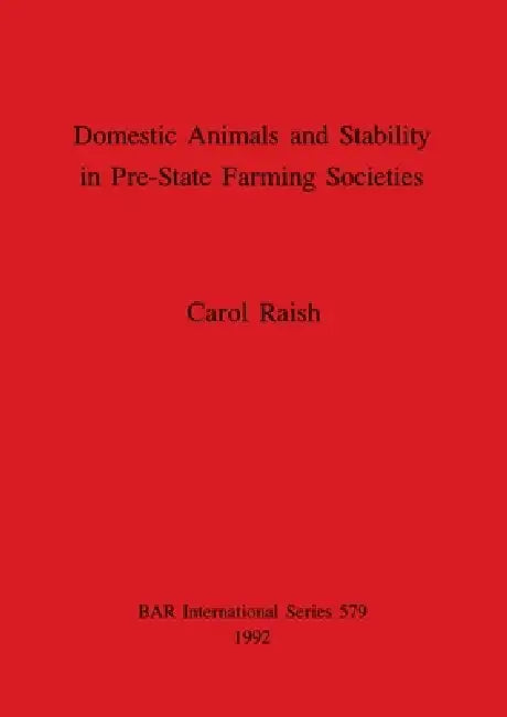 Buy Domestic Animals and Stability in Pre-State Farming Societies | by Carol Raish | British Archaeological Reports Oxford Ltd | by Carol Raish | British Archaeological Reports Oxford Ltd | by Carol Raish | British Archaeological Reports Oxford Ltd | by Carol Raish | British Archaeological Reports Oxford Ltd | by Carol Raish | British Archaeological Reports Oxford Ltd | by Carol Raish | British Archaeological Reports Oxford Ltd | by Carol Raish | British Archaeological Reports Oxford Ltd | by Carol — BookShops.in