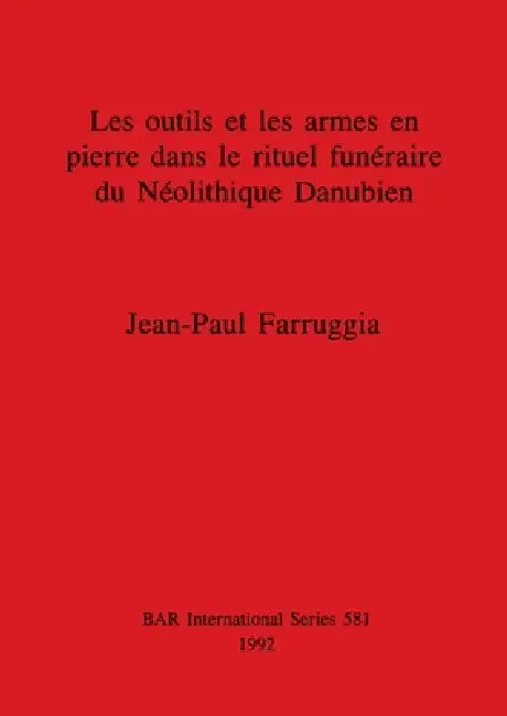 Buy Les outils et les armes en pierre dans le rituel funéraire du Néolithique Danubien | by Jean-Paul Farruggia | British Archaeological Reports Oxford Ltd | by Jean-Paul Farruggia | British Archaeological Reports Oxford Ltd | by Jean-Paul Farruggia | British Archaeological Reports Oxford Ltd | by Jean-Paul Farruggia | British Archaeological Reports Oxford Ltd | by Jean-Paul Farruggia | British Archaeological Reports Oxford Ltd | by Jean-Paul Farruggia | British Archaeological Reports Oxford Ltd | b — BookShops.in